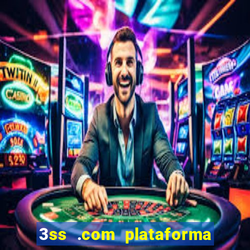 3ss .com plataforma de jogos